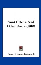Saint Helena: And Other Poems (1910)