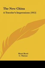 The New China: A Traveler's Impressions (1912)