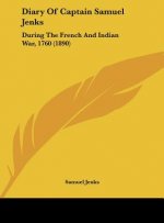 Diary of Captain Samuel Jenks: During the French and Indian War, 1760 (1890)
