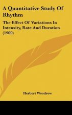 A Quantitative Study of Rhythm: The Effect of Variations in Intensity, Rate and Duration (1909)