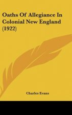 Oaths of Allegiance in Colonial New England (1922)