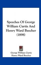Speeches of George William Curtis and Henry Ward Beecher (1898)