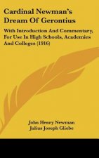 Cardinal Newman's Dream of Gerontius: With Introduction and Commentary, for Use in High Schools, Academies and Colleges (1916)