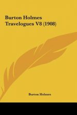 Burton Holmes Travelogues V8 (1908)