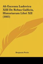 AB Excessu Ludovicu XIII de Rebus Gallicis, Historiarum Libri XII (1665)