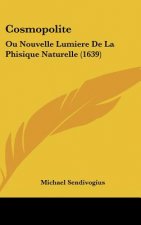 Cosmopolite: Ou Nouvelle Lumiere de La Phisique Naturelle (1639)