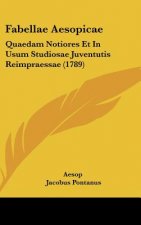 Fabellae Aesopicae: Quaedam Notiores Et in Usum Studiosae Juventutis Reimpraessae (1789)