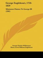 George Engleheart, 1750-1829: Miniature Painter to George III (1902)