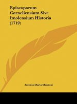 Episcoporum Corneliensium Sive Imolensium Historia (1719)