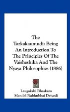 The Tarkakaumudi: Being an Introduction to the Principles of the Vaisheshika and the Nyaya Philosophies (1886)