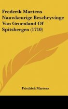 Frederik Martens Nauwkeurige Beschryvinge Van Groenland of Spitsbergen (1710)