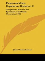 Plantarum Minus Cognitarum Centuria 1-3: Complectens Plantas Circa Byzantium Et in Oriente Observatas (1728)