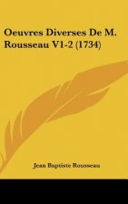 Oeuvres Diverses de M. Rousseau V1-2 (1734)