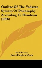 Outline of the Vedanta System of Philosophy According to Shankara (1906)