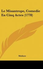 Le Misantrope, Comedie En Cinq Actes (1778)