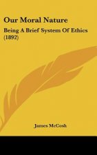 Our Moral Nature: Being a Brief System of Ethics (1892)
