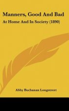 Manners, Good and Bad: At Home and in Society (1890)