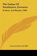 The Gathas of Zarathustra, Zoroaster: In Metre and Rhythm (1900)
