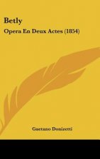 Betly: Opera En Deux Actes (1854)