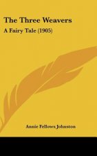 The Three Weavers: A Fairy Tale (1905)