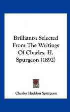 Brilliants: Selected from the Writings of Charles. H. Spurgeon (1892)