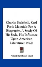 Charles Sealsfield, Carl Postl: Materials for a Biography, a Study of His Style, His Influence Upon American Literature (1892)