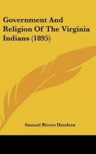 Government and Religion of the Virginia Indians (1895)