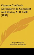 Captain Cuellar's Adventures in Connacht and Ulster, A. D. 1588 (1897)