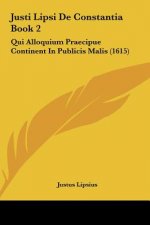 Justi Lipsi de Constantia Book 2: Qui Alloquium Praecipue Continent in Publicis Malis (1615)