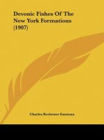 Devonic Fishes of the New York Formations (1907)