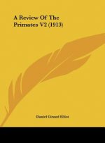 A Review of the Primates V2 (1913)