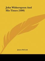 John Witherspoon and His Times (1890)