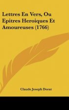 Lettres En Vers, Ou Epitres Heroiques Et Amoureuses (1766)