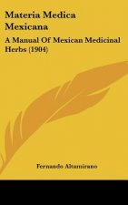 Materia Medica Mexicana: A Manual of Mexican Medicinal Herbs (1904)