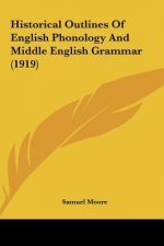 Historical Outlines of English Phonology and Middle English Grammar (1919)