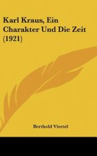 Karl Kraus, Ein Charakter Und Die Zeit (1921)