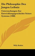 Die Philosophie Des Jungen Leibniz: Untersuchungen Zur Entwicklungsgeschichte Seines Systems (1908)