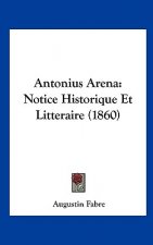 Antonius Arena: Notice Historique Et Litteraire (1860)