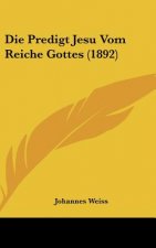 Die Predigt Jesu Vom Reiche Gottes (1892)