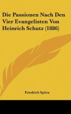 Die Passionen Nach Den Vier Evangelisten Von Heinrich Schutz (1886)