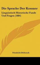 Die Sprache Der Kossaer: Linguistisch Historische Funde Und Fragen (1884)