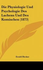 Die Physiologie Und Psychologie Des Lachens Und Des Komischen (1873)