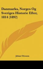 Danmarks, Norges Og Sveriges Historie Efter, 1814 (1892)