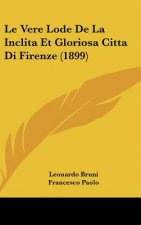 Le Vere Lode de La Inclita Et Gloriosa Citta Di Firenze (1899)
