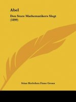 Abel: Den Store Mathematikers Slegt (1899)