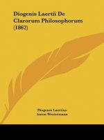 Diogenis Laertii de Clarorum Philosophorum (1862)