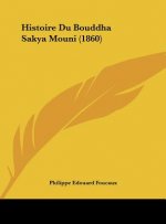 Histoire Du Bouddha Sakya Mouni (1860)