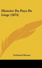 Histoire Du Pays de Liege (1874)