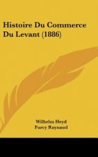 Histoire Du Commerce Du Levant (1886)