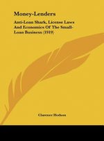 Money-Lenders: Anti-Loan Shark, License Laws and Economics of the Small-Loan Business (1919)